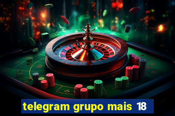 telegram grupo mais 18